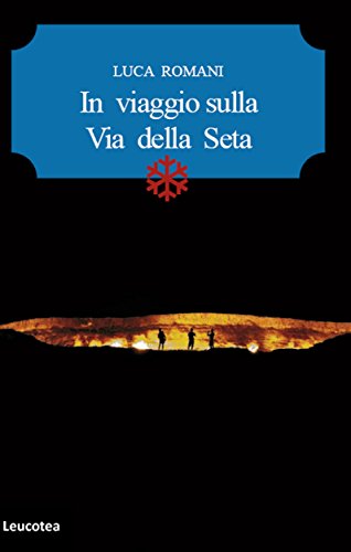 In viaggio sulla via della seta (Italian Edition)