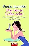 Image de Das muss Liebe sein!: Die ganze Wahrheit über Frauen und ihre Schuhe (Goldmann Allgemeine Reihe)