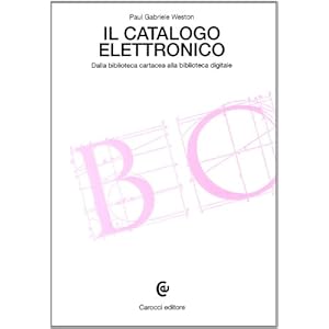 Il catalogo elettronico. Dalla biblioteca cartacea alla biblioteca digitale