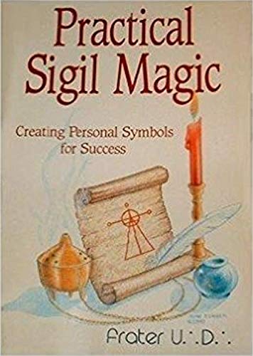 Practical Sigil Magic: Creating Personal Symbols for Success livre