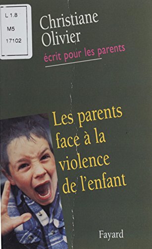 Les Parents face à la violence de l'enfant (Christiane Olivier écrit pour les parents)