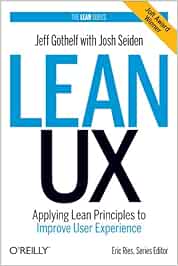 Lean Ux Applying Lean Principles To Improve User Experience Amazon De Gothelf Edited By Josh Seiden Jeff Fremdsprachige Bucher