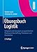 Übungsbuch Logistik: Aufgaben und Lösungen zur quantitativen Planung in Beschaffung, Produktion und Distribution by Rainer Lasch, Christian G. Janker