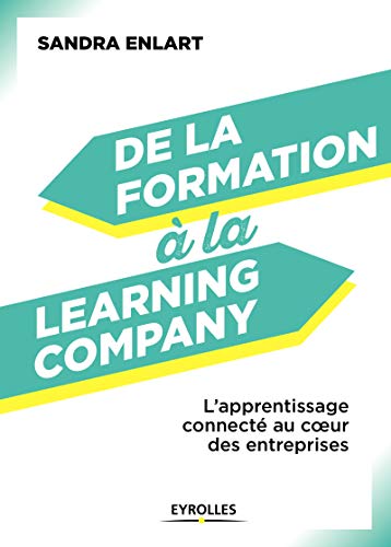 De la formation à la Learning Company: L'apprentissage connecté au coeur des entreprises francais