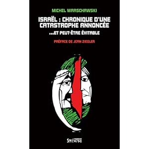 Israël : chronique d'une catastrophe annoncée... : Et peut-être évitable