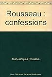LES CONFESSIONS, ROUSSEAU
