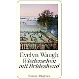 Wiedersehen mit Brideshead: Die heiligen und profanen Erinnerungen des Captain Charles Ryder (detebe)