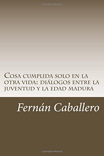 Cosa cumplida solo en la otra vida: diálogos entre la juventud y la edad madura