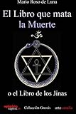  El libro que mata la Muerte: o el Libro de los Jinas (Spanish Edition) by Mario Roso de Luna (2012-09-11)