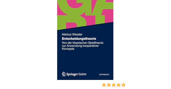 Buy Entscheidungstheorie Von Der Klassischen Spieltheorie Zur Anwendung Kooperativer Konzepte Book Online At Low Prices In India Entscheidungstheorie Von Der Klassischen Spieltheorie Zur Anwendung Kooperativer Konzepte Reviews Ratings Amazon In