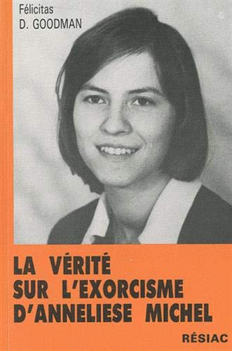 LA VERITE SUR L EXORCISME D ANNELISE MICHEL LA VERITE SUR L EXORCISME D ANNELISE MICHEL