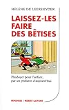 Laissez-les faire des bêtises :  Plaidoyer pour l'enfant par un pédiatre d'aujourd'hui