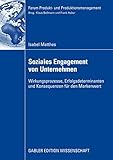 Soziales Engagement von Unternehmen: Wirkungsprozesse, Erfolgsdeterminanten und Konsequenzen für den Markenwert (Forum Produkt- und Produktionsmanagement) by Isabel Matthes