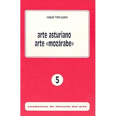 Hrothulf Pavle: Arte Asturiano, Arte Mozarabe (Cuadernos De Historia ...