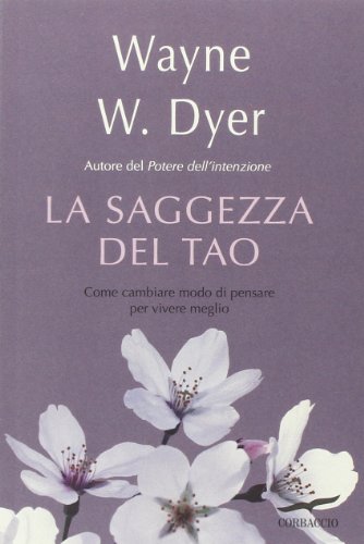 La saggezza del tao. Come cambiare modo di pensare per vivere meglio libro