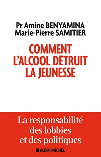 couverture de : Comment l'alcool d&eacute;truit la jeunesse