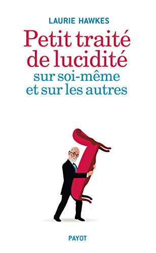 couverture de : Petit trait&eacute; de lucidit&eacute; sur soi-m&ecirc;me et sur les autres
