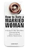 Image de How to Date a Married Woman - A Guide for Men Who Want Stimulating Sex, More Intimacy, and a Better Relationship