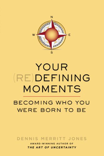 Your Redefining Moments by Dennis Merrit Jones