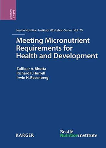 Meeting Micronutrient Requirements for Health and Development (NESTLE NUTRITION INSTITUTE WORKSHOP SERIES: PEDIATRIC NUTRITION)
