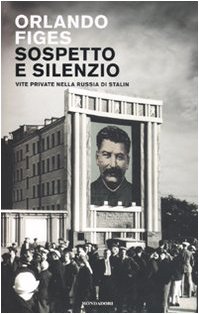 Sospetto e silenzio. Vite private nella Russia di Stalin Sospetto e silenzio. Vite private nella Russia di Stalin