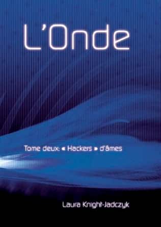 L Onde Tome 2 Hackers D Ames La Serie De L Onde Ebook Knight Jadczyk Laura Amazon Fr