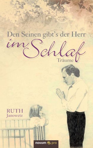 Träume - Den Seinen gibt's der Herr im Schlaf