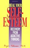 Image de Heal Your Self Esteem: Recovery from Addictive Thinking