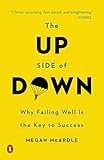 The Up Side of Down: Why Failing Well Is the Key to Success by Megan McArdle