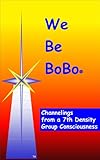 Image de We Be BoBo: Channelings from a 7th Density Group Consciousness (English Edition)