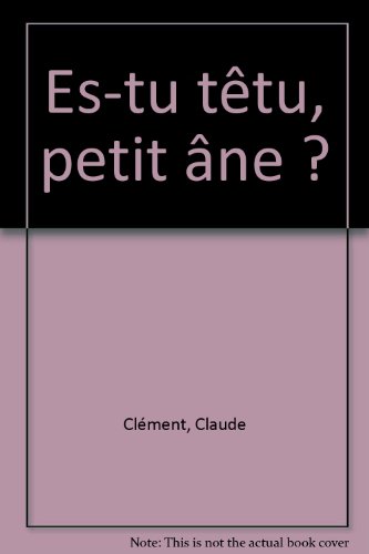 couverture de : Es-tu t&ecirc;tu,petit &acirc;ne?