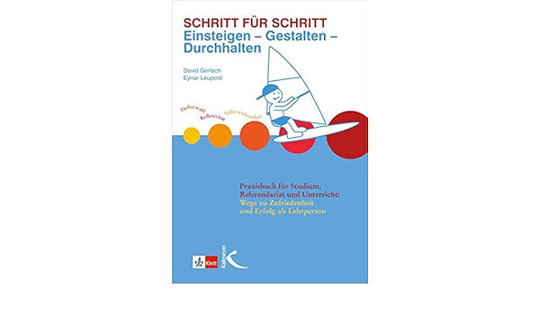 Schritt Fur Schritt Einsteigen Gestalten Durchhalten Praxisbuch Fur Studium Referendariat Und Unterricht Amazon De Gerlach David Leupold Eynar Bucher