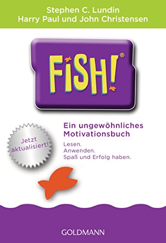 Fish!TM: Ein ungewöhnliches Motivationsbuch - Mit einem Vorwort von Ken Blanchard - Jetzt aktualisi