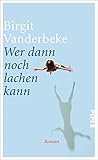 Bücher Neuerscheinungen 2022 - Wer dann noch lachen kann: Roman von Birgit Vanderbeke