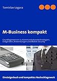 M-Business kompakt: Grundlagenwissen zu Kommunikationstechnologien, Endgeräten, Anwendungen und Mobile Security by 