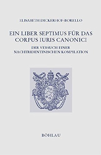 Ein Liber Septimus für das Corpus Iuris Canonici (Forschungen zur kirchlichen Rechtsgeschichte und zum Kirchenrecht)