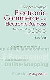Electronic Commerce und Electronic Business: Mehrwert durch Integration und Automation (Edition Wirtschaftliche Informationsverarbeitung) by