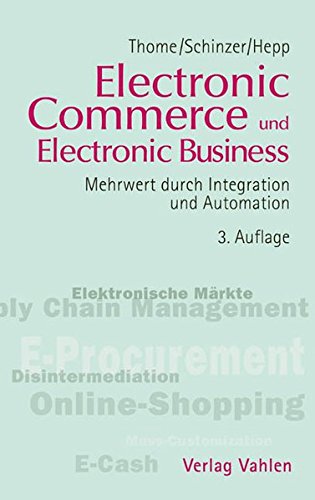 Electronic Commerce und Electronic Business: Mehrwert durch Integration und Automation (Edition Wirtschaftliche Informationsverarbeitung)