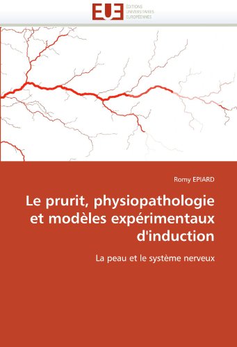 Le Prurit, Physiopathologie Et Mod les Exp rimentaux d''induction (Omn.Univ.Europ.)
