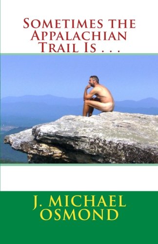 Preisvergleich Produktbild Sometimes the Appalachian Trail Is . . .: The Adventures of Gator Gump