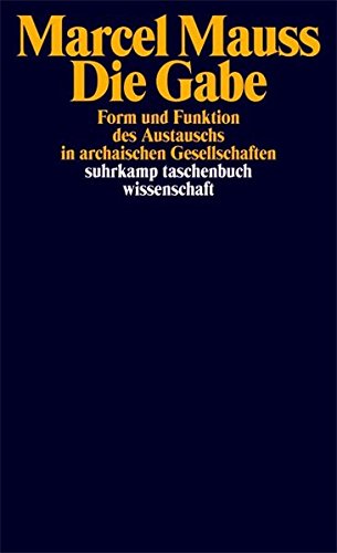 Download Die Gabe: Form und Funktion des Austauschs in archaischen Gesellschaften (suhrkamp taschenbuch wissenschaft) Download Die Gabe: Form und Funktion des Austauschs in archaischen Gesellschaften (suhrkamp taschenbuch wissenschaft)