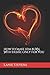 How To Make Him BURN With Desire Only For You (For Women Only, Band 2) by 