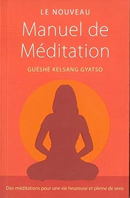 THARPA Le nouveau manuel de méditation : Des méditations pour une vie heureuse et pleine de sens