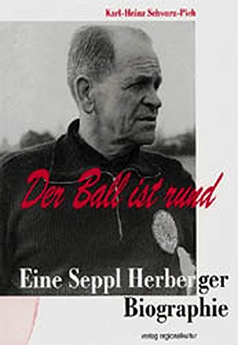 Download Der Ball ist rund: Eine Seppl Herberger-Biographie Download Der Ball ist rund: Eine Seppl Herberger-Biographie