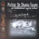Pickin' on Shania Twain by Shania Twain (2000-06-20) - Shania Twain