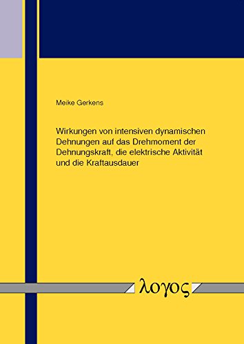 Preisvergleich Produktbild Wirkungen von intensiven dynamischen Dehnungen auf das Drehmoment der Dehnungskraft, die elektrische Aktivität und die Kraftausdauer