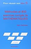 Méthodes et 800 exercices corrigés de mathématiques : Pour réussir son Bac S