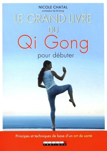 Download Le grand livre du Qi Gong pour débuter : Principes et techniques de base d'un art de santé Download Le grand livre du Qi Gong pour débuter : Principes et techniques de base d'un art de santé