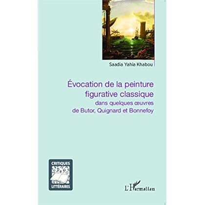 Évocation de la peinture figurative classique: dans quelques oeuvres de Butor, Quignard et Bonnefoy