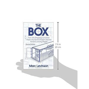 The Box: How the Shipping Container Made the World Smaller and the World Economy Bigg